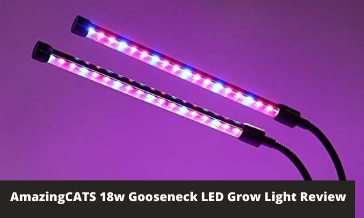 AmazingCATS 18w Gooseneck LED Grow Light Review