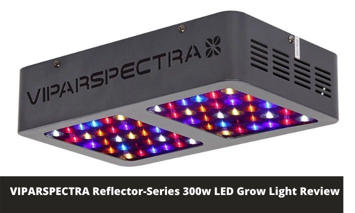 VIPARSPECTRA Reflector-Series 300w LED Grow Light Review