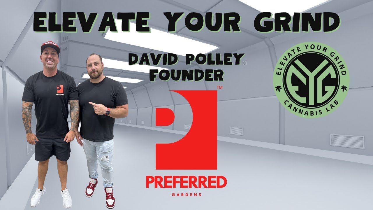 Elevate Your Grind - David Polley - Founder & CEO, Preferred Gardens